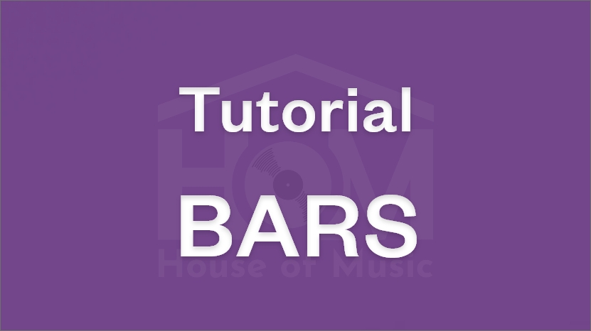 House Of Music Tutorial: BARS